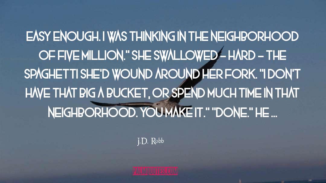 Sandburgs Bucket quotes by J.D. Robb