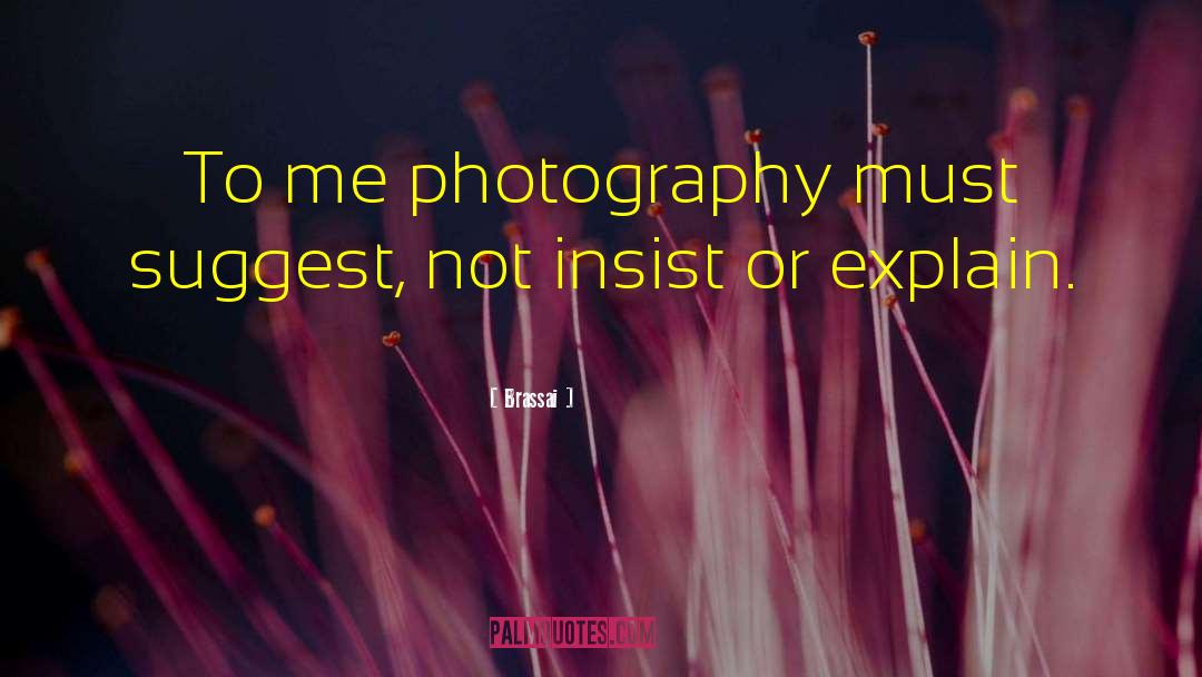 Sandeen Photography quotes by Brassai