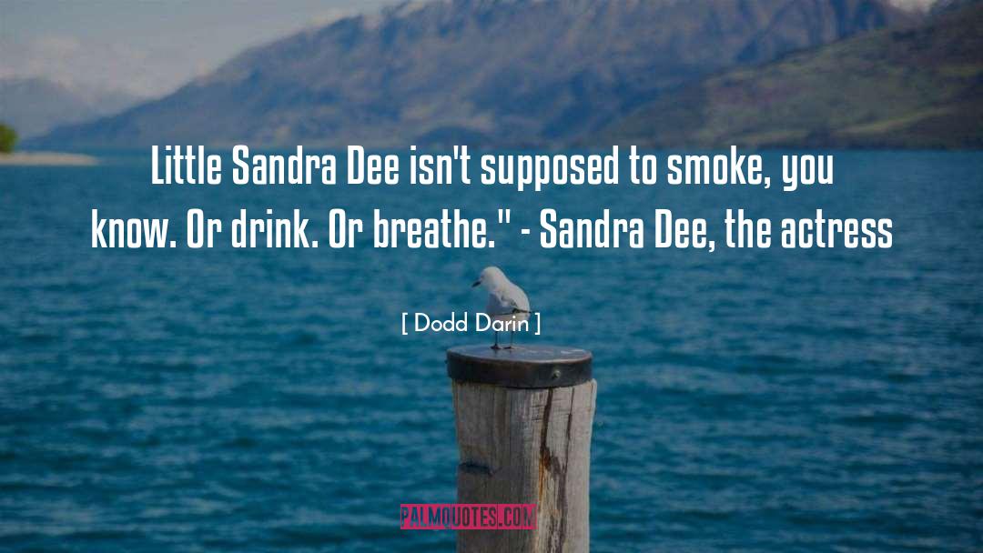 Sandra Dee Taylor quotes by Dodd Darin