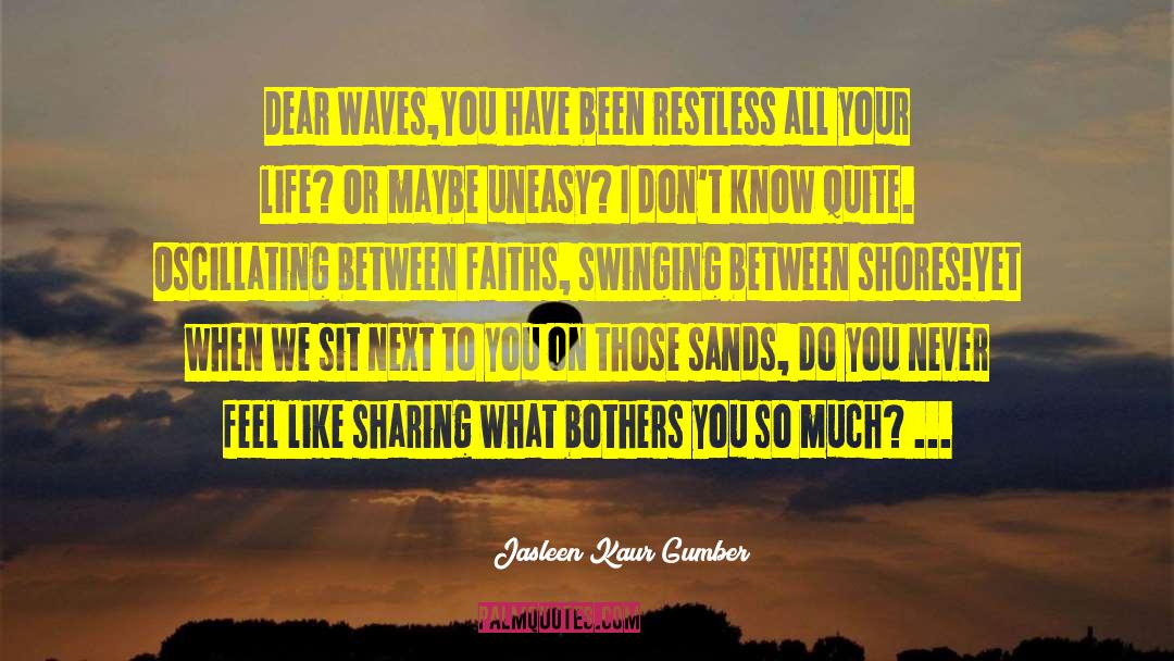 Sands quotes by Jasleen Kaur Gumber