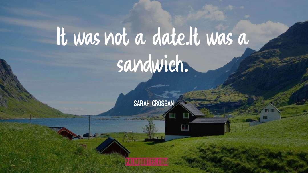 Sandwich quotes by Sarah Crossan