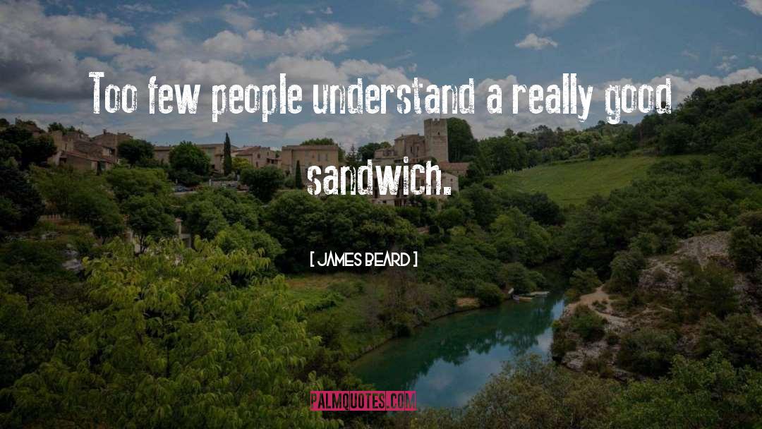 Sandwich quotes by James Beard