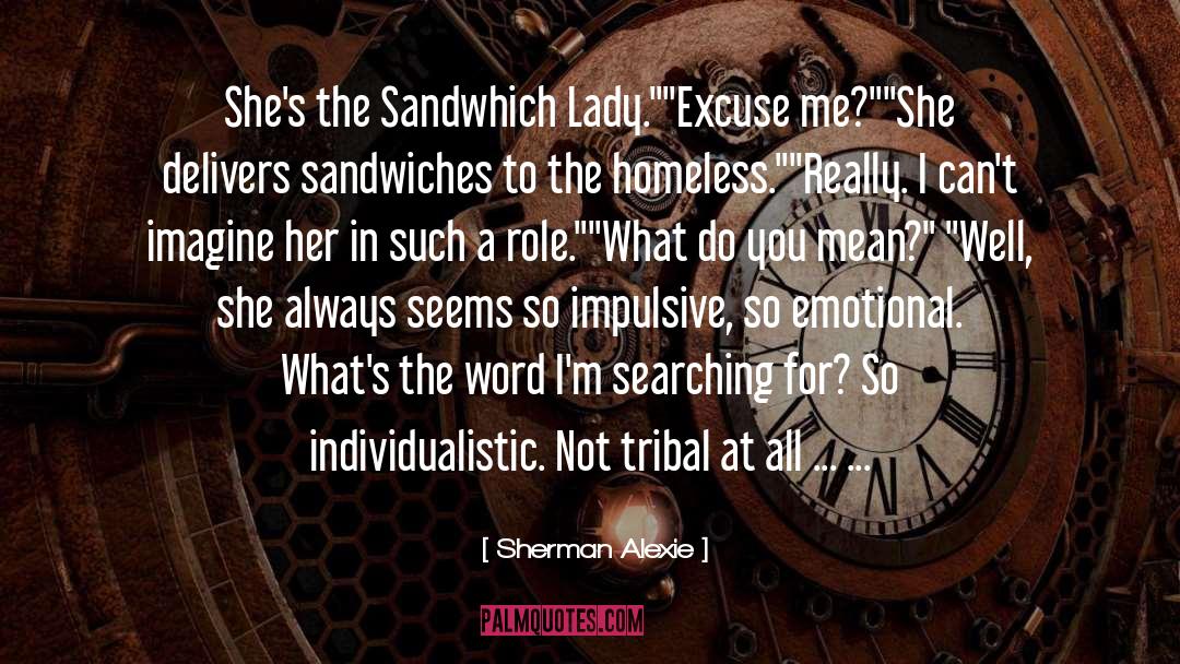 Sandwiches quotes by Sherman Alexie
