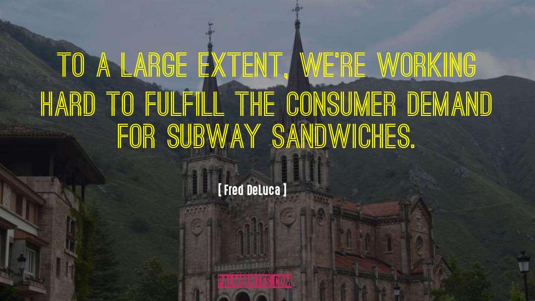 Sandwiches quotes by Fred DeLuca