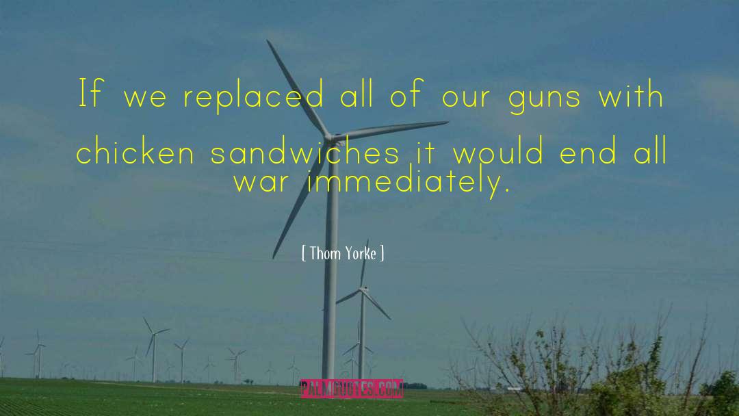 Sandwiches quotes by Thom Yorke