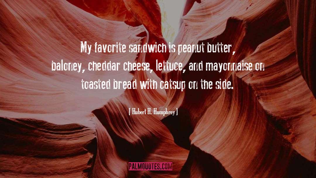 Sandwiches quotes by Hubert H. Humphrey
