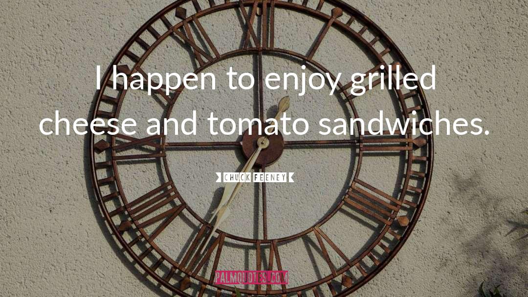 Sandwiches quotes by Chuck Feeney