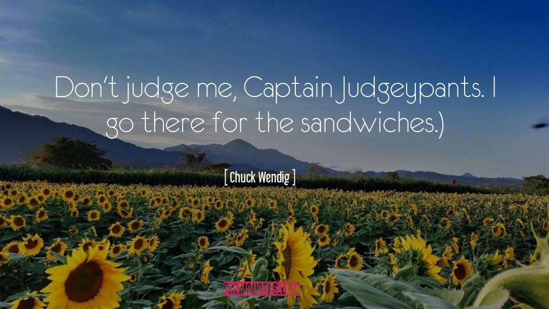 Sandwiches quotes by Chuck Wendig