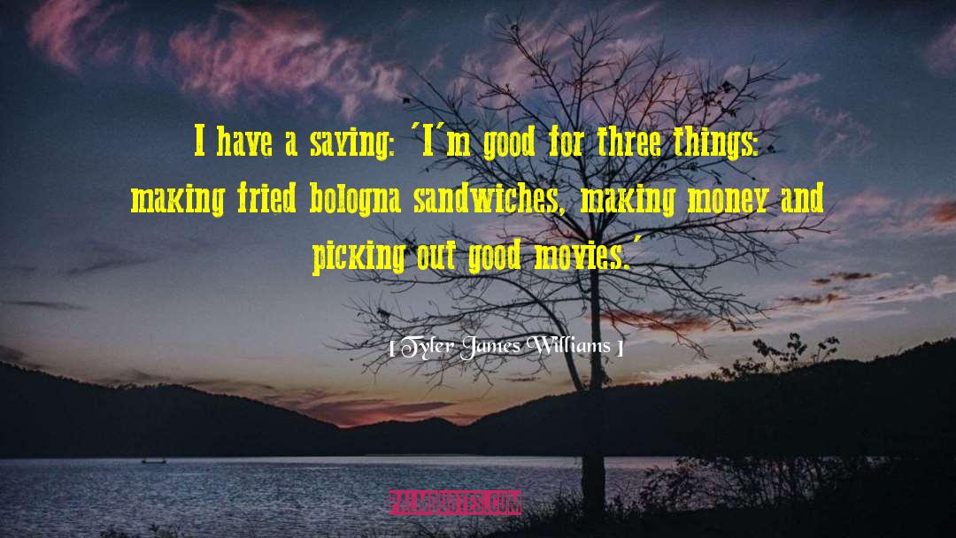 Sandwiches quotes by Tyler James Williams