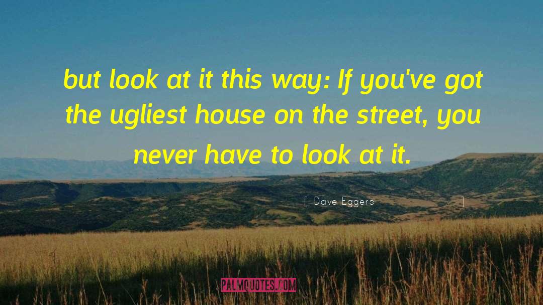 Sanguinetti House quotes by Dave Eggers