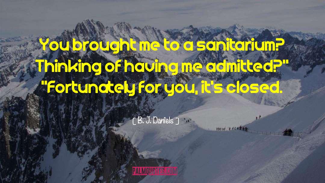 Sanitarium quotes by B. J. Daniels