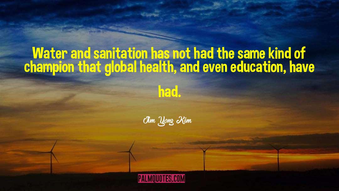 Sanitation quotes by Jim Yong Kim