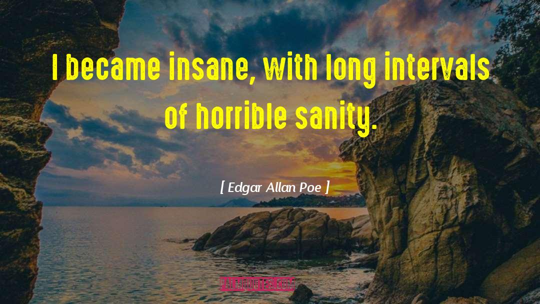 Sanity Insanity quotes by Edgar Allan Poe