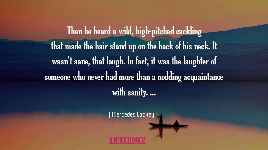 Sanity Insanity quotes by Mercedes Lackey