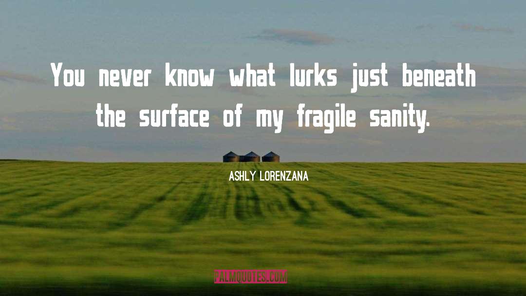 Sanity Insanity quotes by Ashly Lorenzana