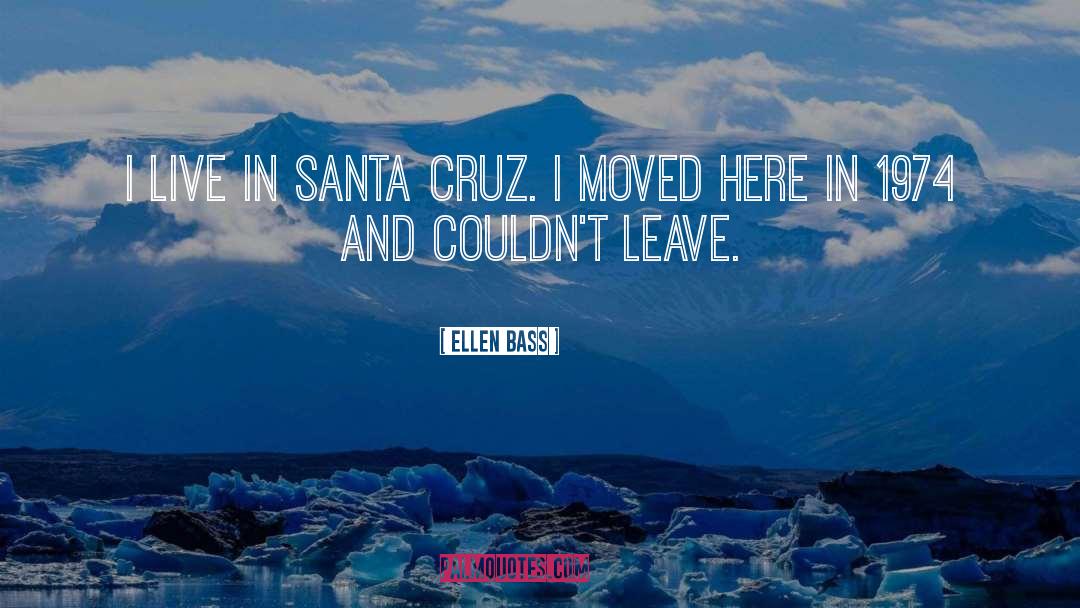 Santa Cruz quotes by Ellen Bass