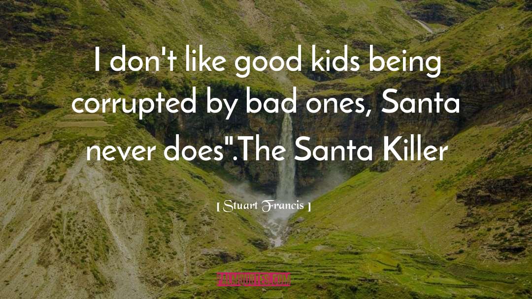 Santa Death Murder Sex quotes by Stuart Francis