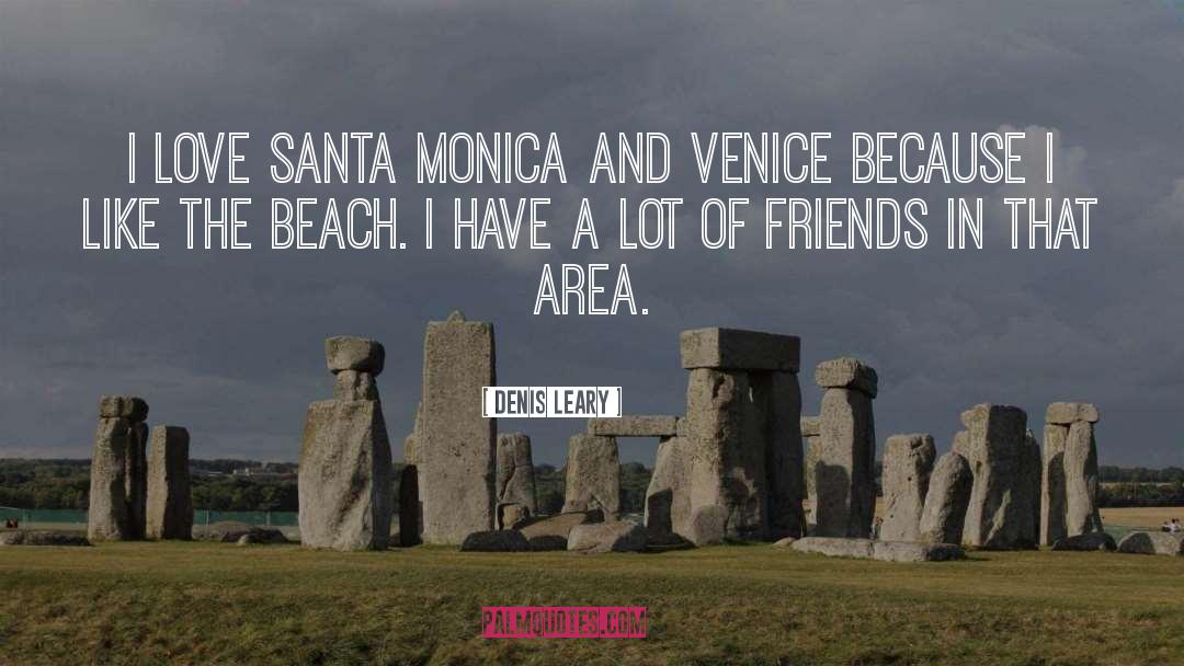 Santa Monica quotes by Denis Leary