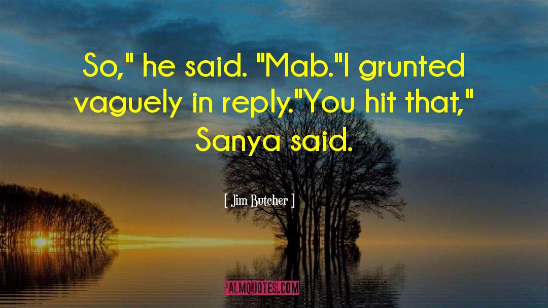 Sanya quotes by Jim Butcher