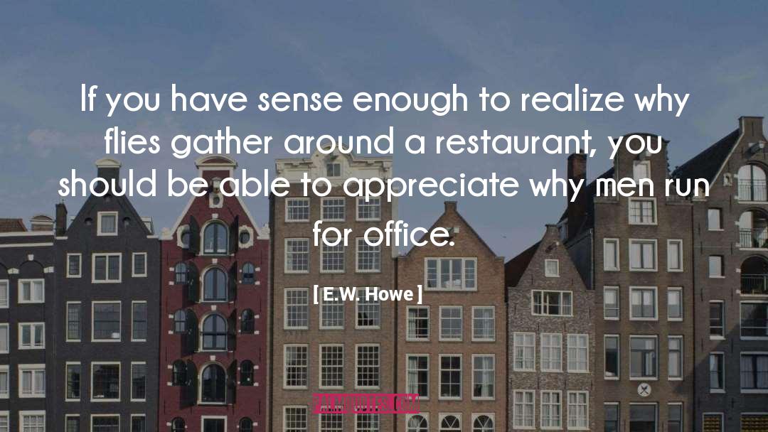Sanyour Restaurant quotes by E.W. Howe