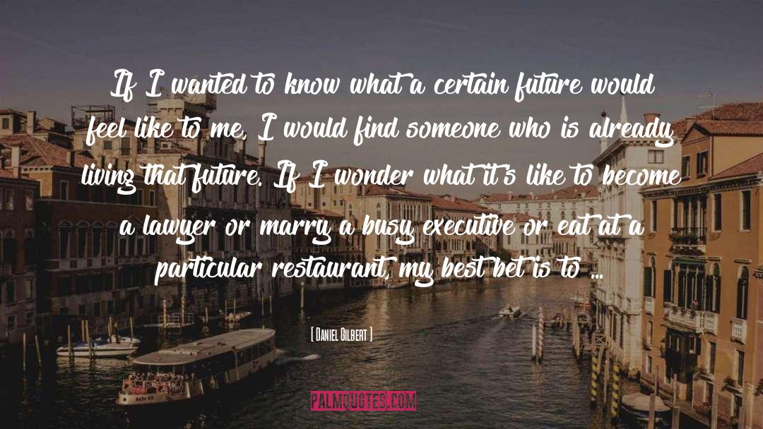 Sapore Restaurant quotes by Daniel Gilbert