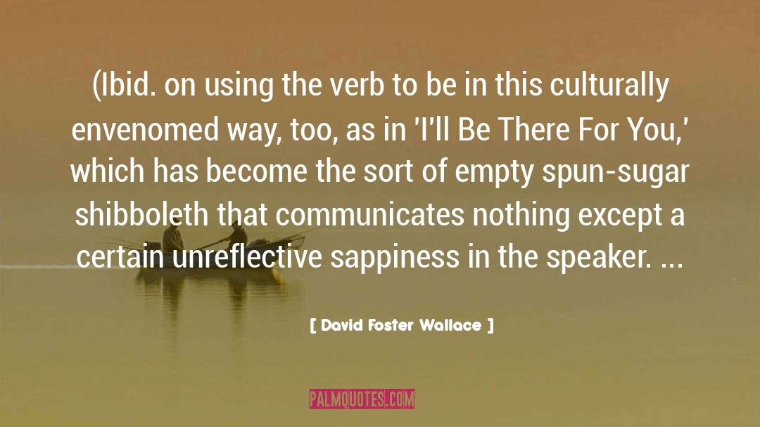 Sappiness quotes by David Foster Wallace