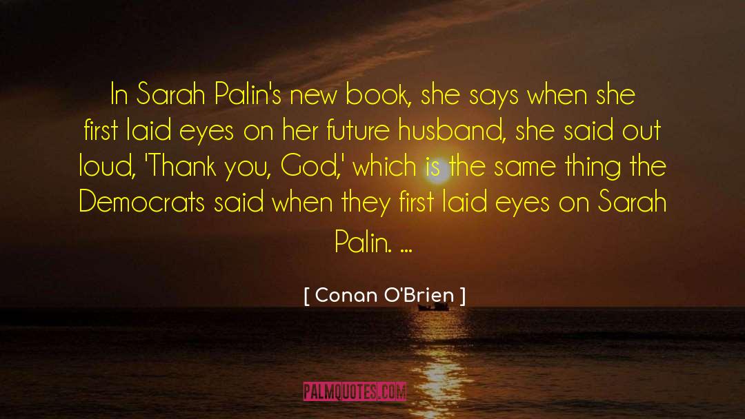 Sarah Palin quotes by Conan O'Brien