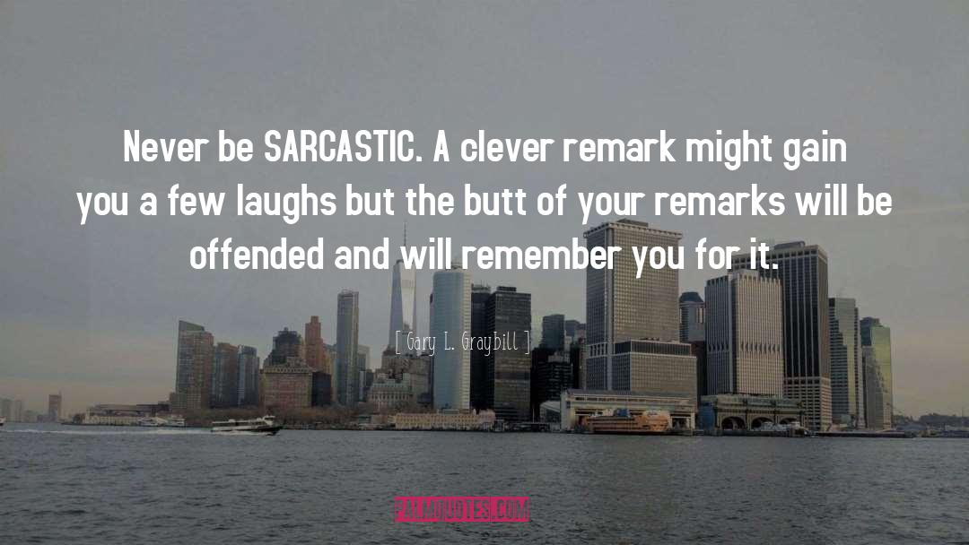 Sarcastic Ditched quotes by Gary L. Graybill