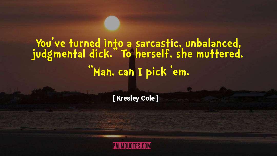 Sarcastic Ditched quotes by Kresley Cole