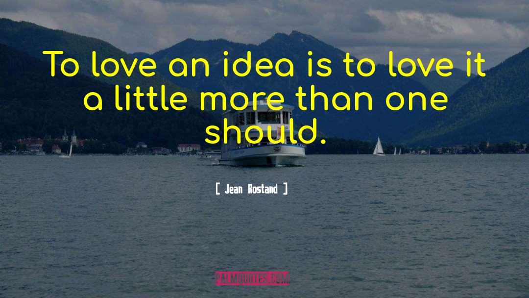 Sarcastic Love quotes by Jean Rostand