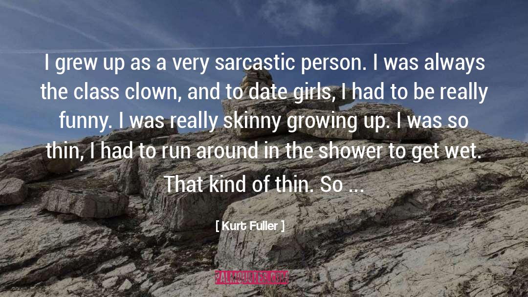 Sarcastic Person quotes by Kurt Fuller