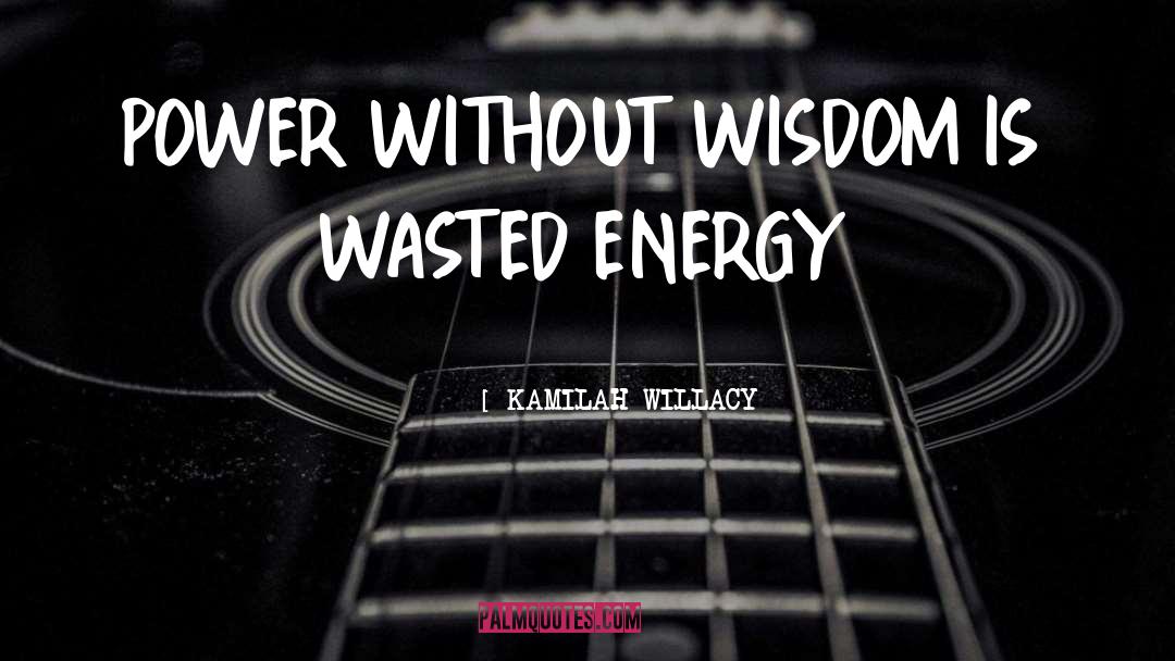 Sarcastic Wisdom quotes by KAMILAH WILLACY