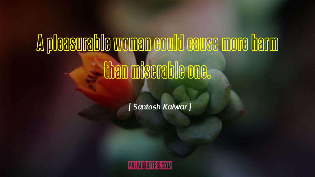 Sarcastic Woman quotes by Santosh Kalwar