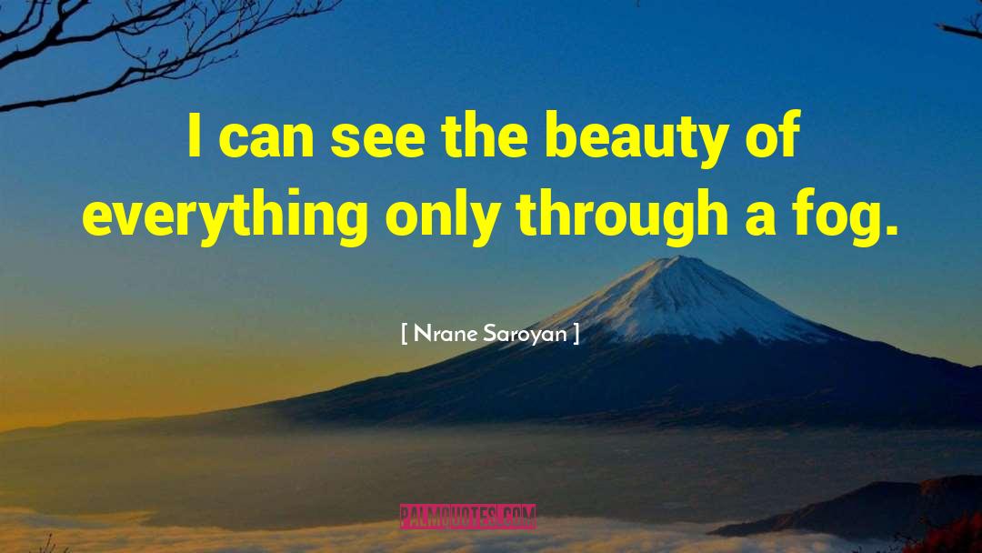 Saroyan quotes by Nrane Saroyan