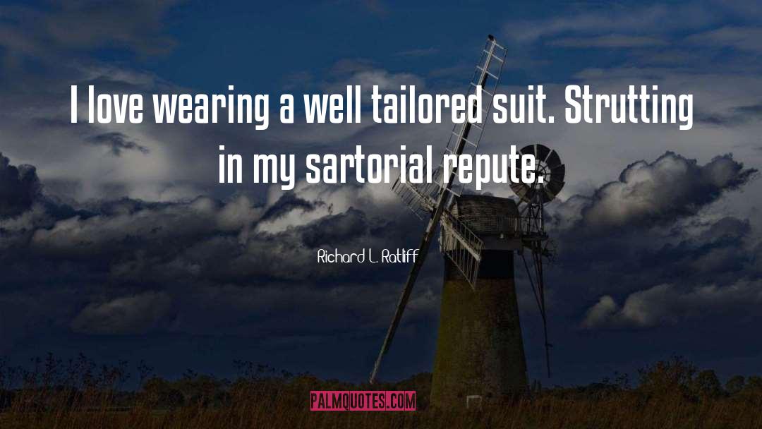 Sartorial quotes by Richard L. Ratliff