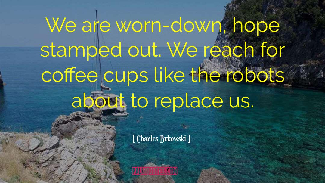 Sarutahiko Coffee quotes by Charles Bukowski