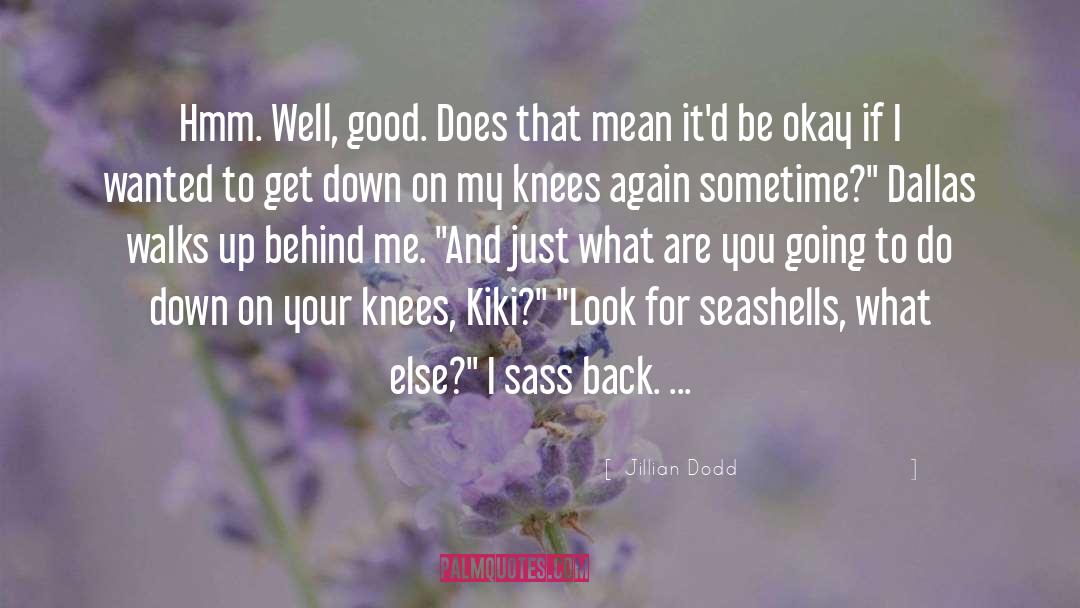 Sass quotes by Jillian Dodd