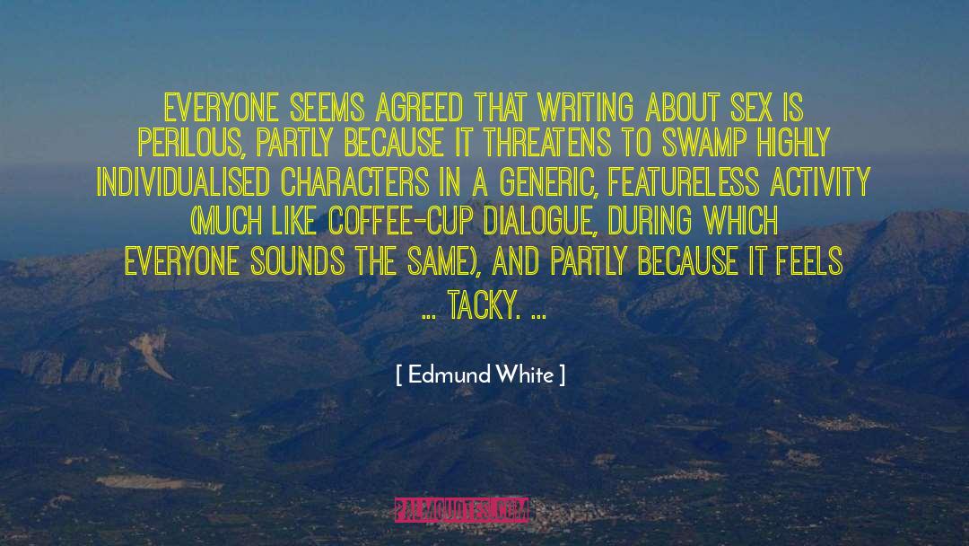 Sassy Dialogue quotes by Edmund White