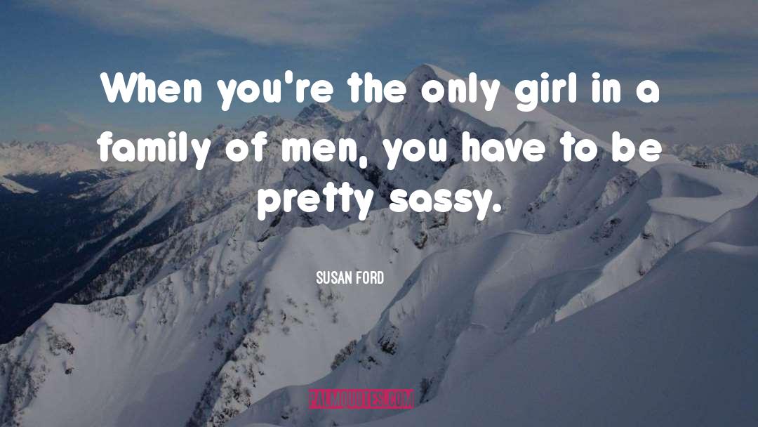 Sassy Dialogue quotes by Susan Ford