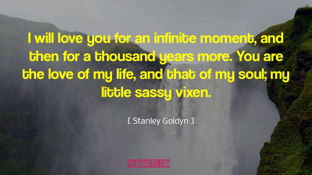 Sassy quotes by Stanley Goldyn