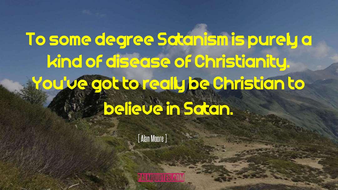 Satanism quotes by Alan Moore