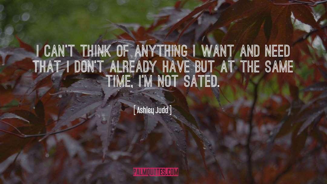 Sated quotes by Ashley Judd