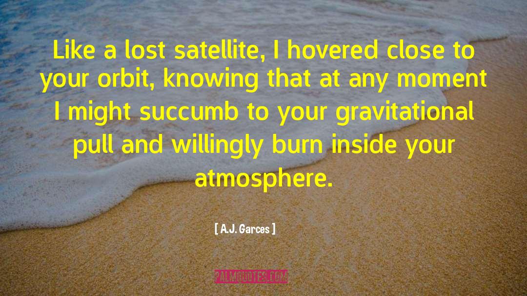 Satellite quotes by A.J. Garces