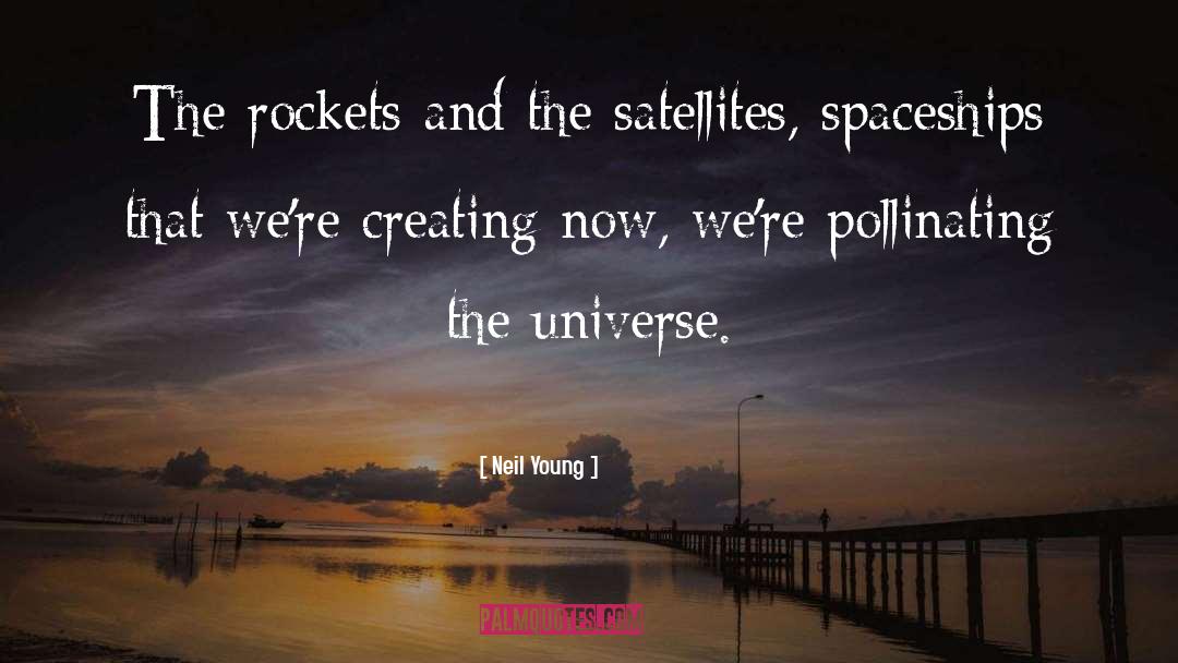 Satellites quotes by Neil Young