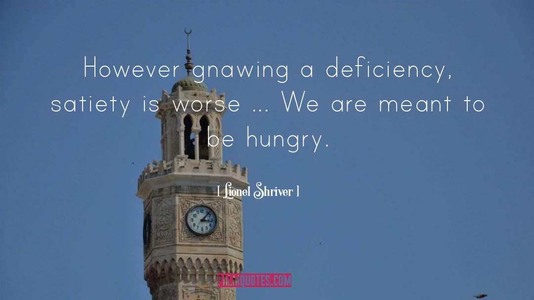 Satiety quotes by Lionel Shriver