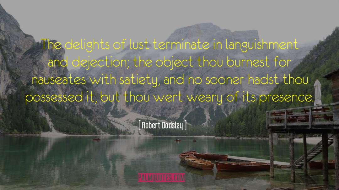 Satiety quotes by Robert Dodsley