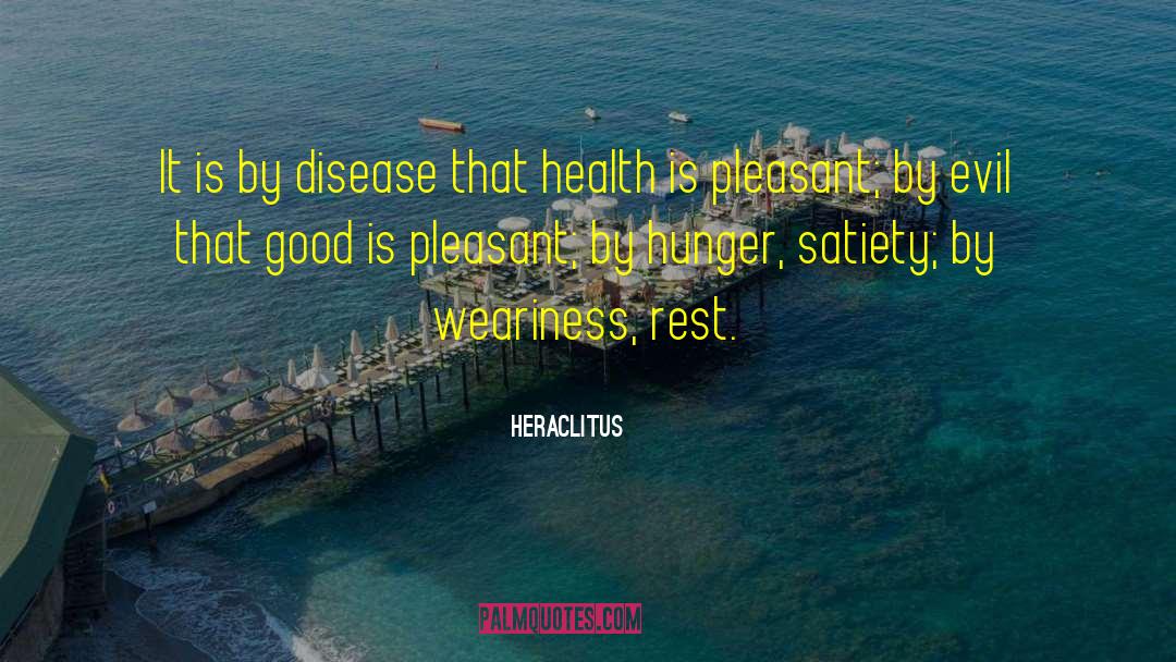 Satiety quotes by Heraclitus