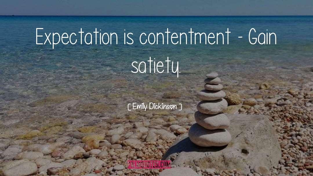 Satiety quotes by Emily Dickinson