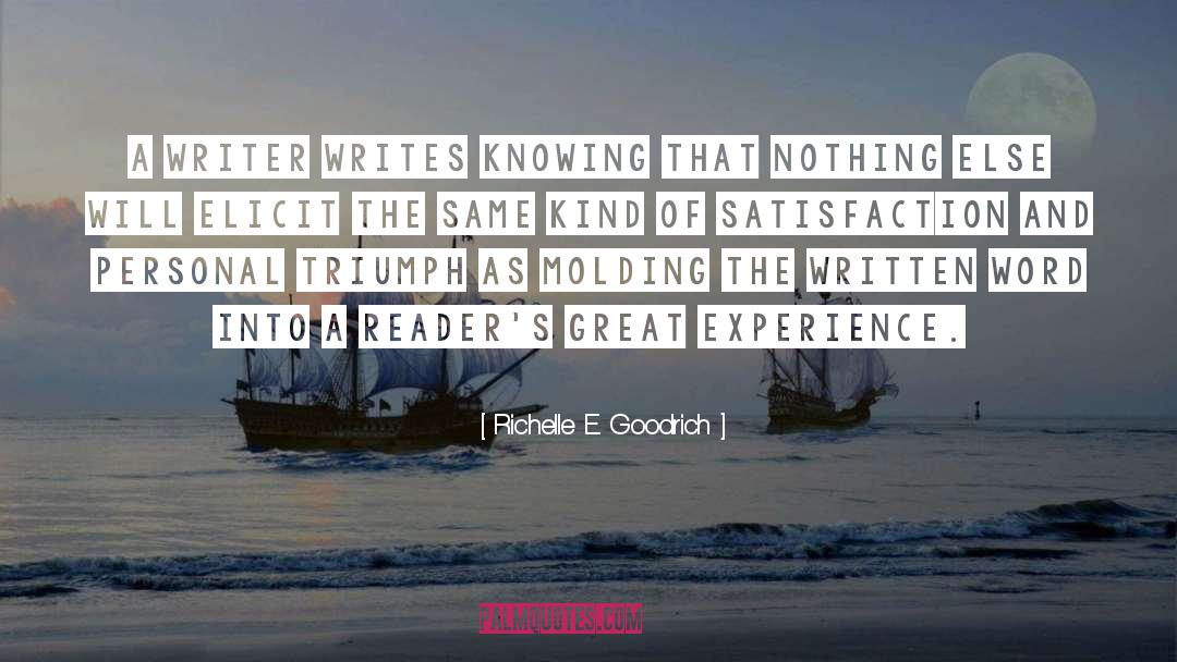 Satisfaction Of Writing quotes by Richelle E. Goodrich