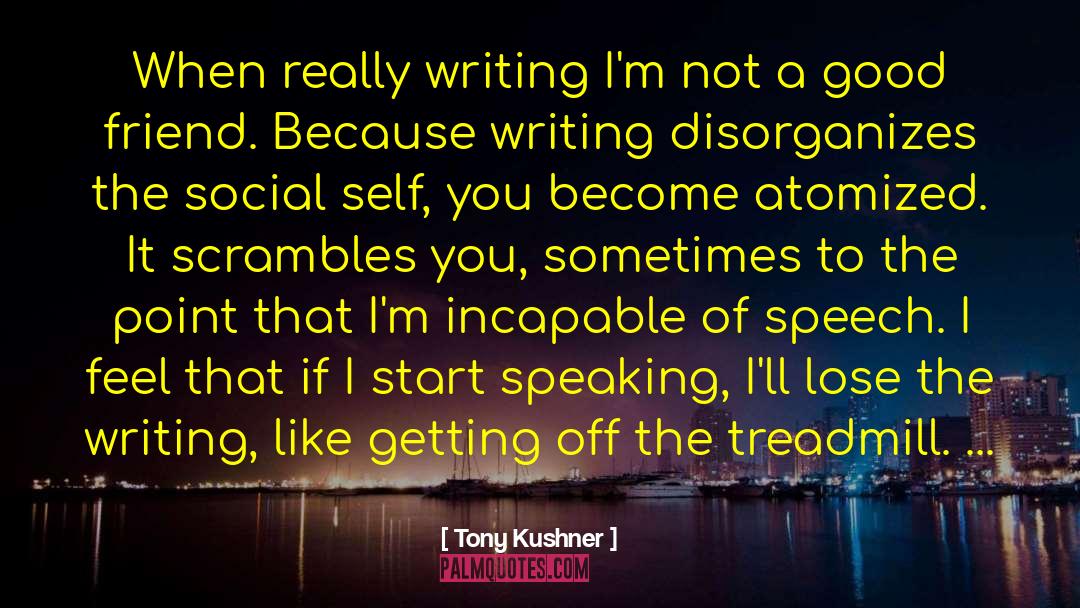 Satisfaction Of Writing quotes by Tony Kushner
